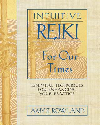 Kniha Intuitive Reiki for Our Times Amy Zaffarano Rowland