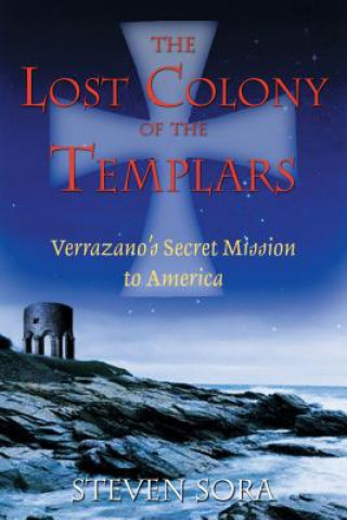 Könyv Lost Colony of the Templars Steven Sora