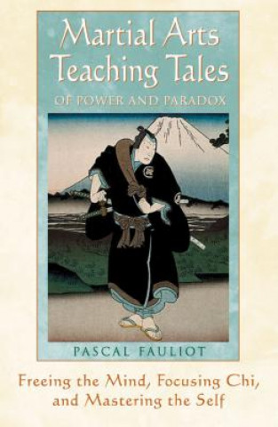 Βιβλίο Martial Arts Teaching Tales of Power and Paradox Pascal Fauliot