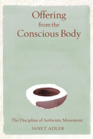 Kniha Offering from the Conscious Body Janet Adler