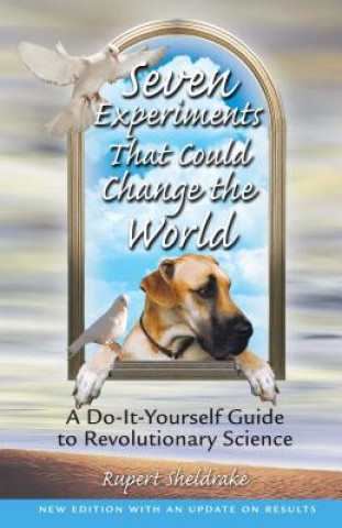 Könyv Seven Experiments That Could Change the World Rupert Sheldrake