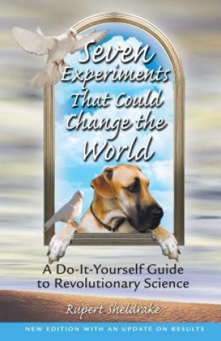 Книга Seven Experiments That Could Change the World Rupert Sheldrake