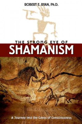 Kniha Strong Eye of Shamanism Robert E. Ryan