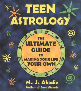 Kniha Teen Astrology M. J. Abadie