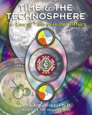 Kniha Time and the Technosphere Jose A. Arguelles