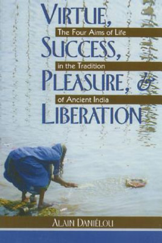 Книга Virtue, Success, Pleasure and Liberation Alain Danielou