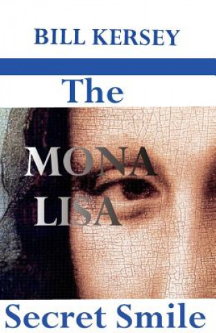 Könyv Mona Lisa Secret Smile Bill Kersey