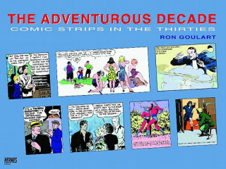 Carte Adventurous Decade: Comic Strips In The Thirties Ron Goulart