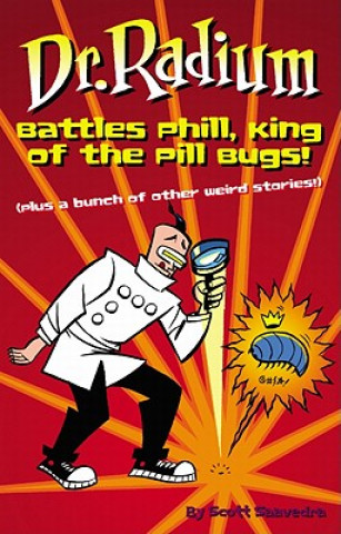 Kniha Dr. Radium Battles Phill, King Of The Pill Bugs Scott Saavedra