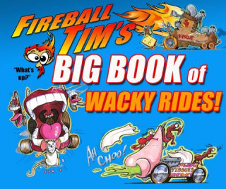 Kniha Fireball Tim's Big Book of Wacky Rides! Tim Fireball