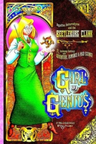 Kniha Girl Genius Volume 1: Agatha Heterodyne and The Bettleburg Clank SC (Color Edition) Phil Foglio