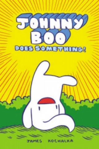 Kniha Johnny Boo Does Something! (Johnny Book Book 5) James Kochalka