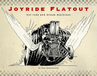 Kniha Joyride Flatout: Hot Rods and Dream Machines HC Dan Quarnstrom