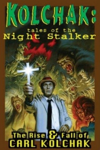 Kniha Kolchak: Tales Of The Night Stalker - The Rise & Fall Of Carl Kolchak Dave Ulanski