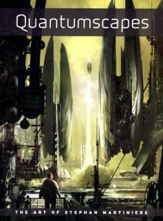 Kniha Quantumscapes: The Art of Stephan Martiniere Stephan Martiniere