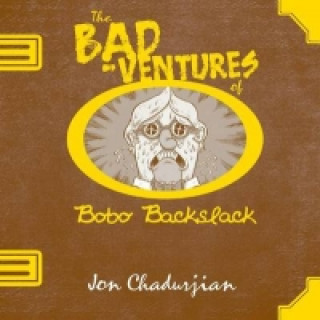 Libro Bad-ventures of Bobo Backslack Jon Chadurjian