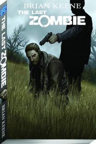 Carte Last Zombie Volume 5: The End TP Brian Keene