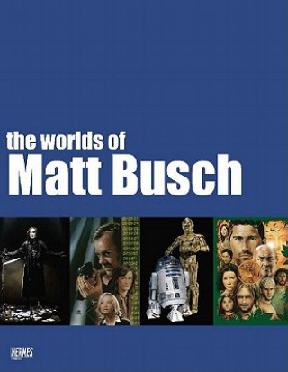 Könyv Worlds Of Matt Busch Hermes Press