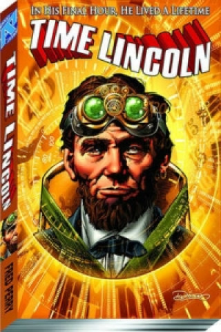 Knjiga Time Lincoln Volume 1: Fate of the Union TP Fred Perry