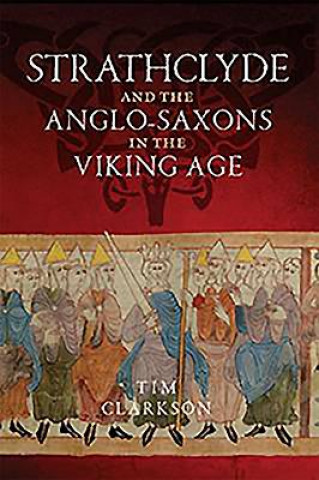 Książka Strathclyde and the Anglo-Saxons in the Viking Age Tim Clarkson