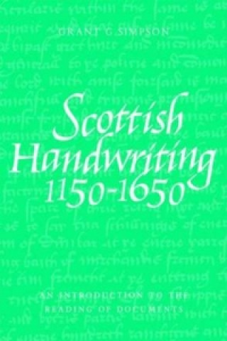 Livre Scottish Handwriting 1150-1650 Grant Simpson