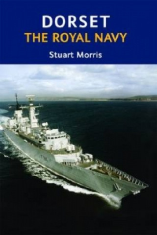 Knjiga Dorset, The Royal Navy Stuart Morris