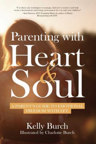 Knjiga Parenting with Heart & Soul Kelly Burch