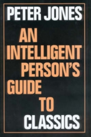 Carte Intelligent Person's Guide to Classics Peter Jones