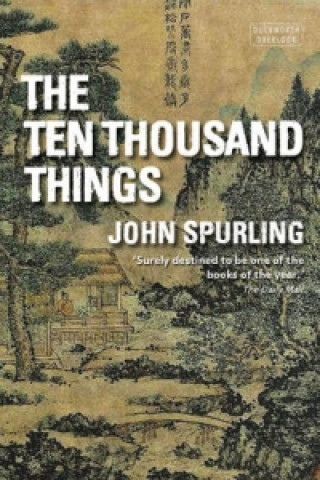 Knjiga Ten Thousand Things (Winner of the Walter Scott Prize for Historical Fiction) SPURLING  JOHN