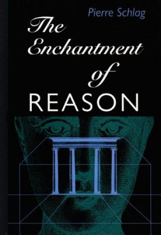 Könyv Enchantment Of Reason Pierre Schlag