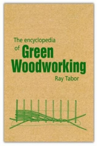 Carte Encyclopedia of Green Woodworking Raymond Tabor