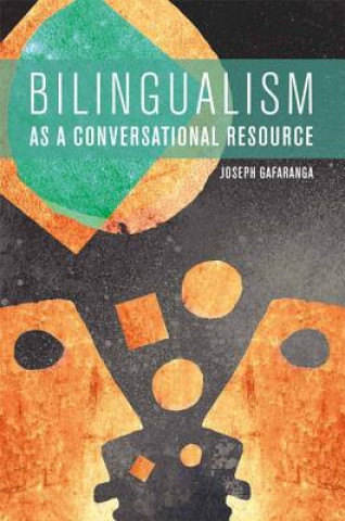 Kniha Bilingualism as Interactional Practices GAFARANGA  JOSEPH