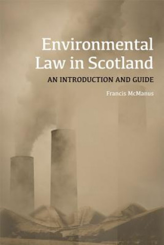 Kniha Environmental Law in Scotland MCMANUS  FRANCIS