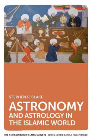 Kniha Astronomy and Astrology in the Islamic World BLAKE  STEPHEN