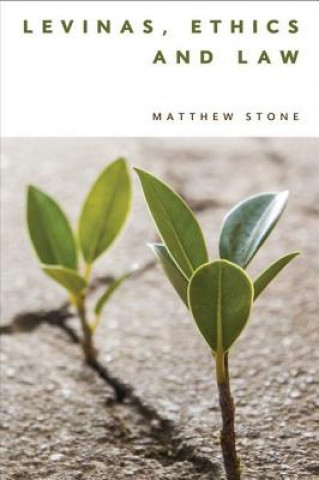 Kniha Levinas, Ethics and Law STONE MATTHEW