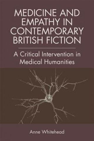 Kniha Medicine and Empathy in Contemporary British Fiction WHITEHEAD ANNE