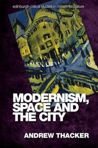 Könyv Modernism, Space and the City THACKER