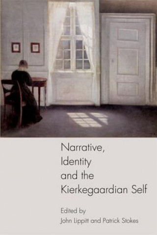 Carte Narrative, Identity and the Kierkegaardian Self LIPPITT JOHN   STOKE