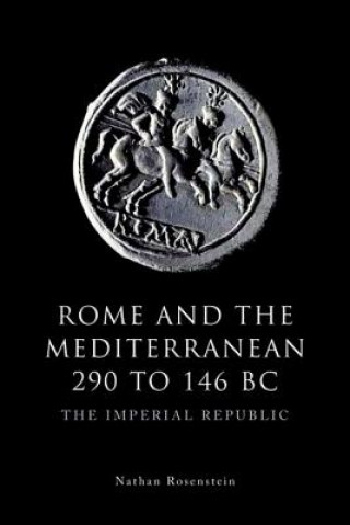 Könyv Rome and the Mediterranean 290 to 146 BC Nathan Rosenstein