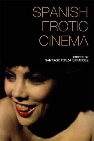 Kniha Spanish Erotic Cinema FOUZ HERNANDEZ  SANT