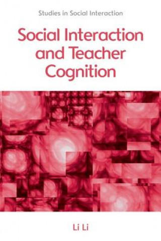 Книга Social Interaction and Teacher Cognition Li Li