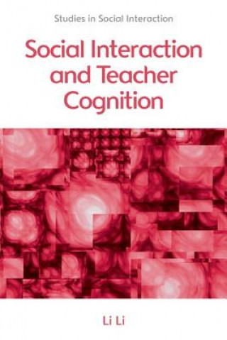 Kniha Social Interaction and Teacher Cognition Li Li