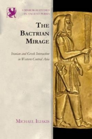 Könyv Bactrian Mirage ILIAKIS  MICHAEL