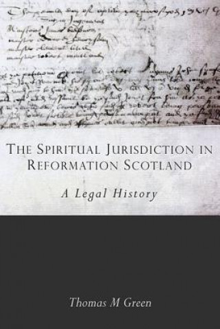 Kniha Spiritual Jurisdiction in Reformation Scotland GREEN THOMAS