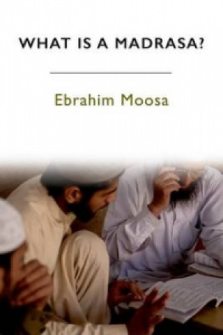Kniha What is a Madrasa? MOOSA EBRAHIM