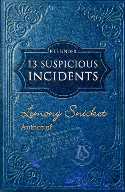 E-book File Under: 13 Suspicious Incidents SNICKET