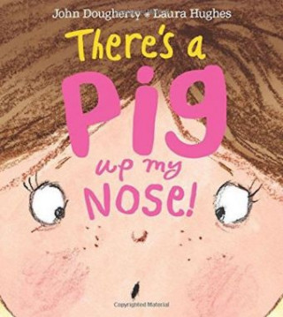 Książka There's a Pig up my Nose! John Dougherty