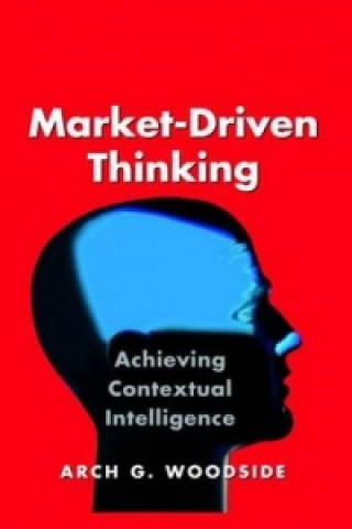 Kniha Market-Driven Thinking Arch G. Woodside