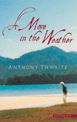 Könyv Move in the Weather Anthony Thwaite