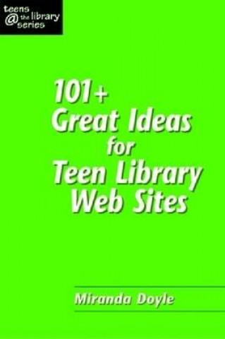 Könyv 101 Plus Great Ideas for Teen Library Web Sites Miranda Doyle